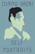 Self-Portraits: Stories by by Osamu Dazai