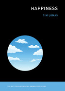 Happiness (MIT Press Essential Knowledge) by Tim Lomas