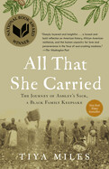 All That She Carried: The Journey of Ashley&#39;s Sack, a Black Family Keepsake by Tiya Miles (paperback)