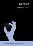 Haptics ( (MIT Press Essential Knowledge) by Lynette A. Jones