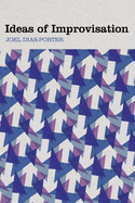 Ideas of Improvisation Joel Dias-Porter 