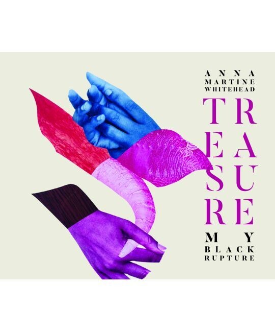 Treasure - My Black Rupture by Anna Martine Whitehead