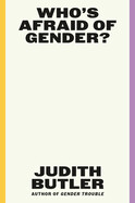Who's Afraid of Gender (hardcover) by Judith Butler