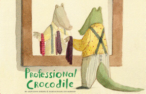 Professional Crocodile: (Wordless Kids Books, Alligator Children's Books, Early Elemetary Story Books ) by Giovanna Zoboli