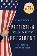 Predicting the Next President: The Keys to the White House (2020) by Allan Lichtman