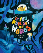 If You Run Out of Words: A Picture Book by Felicita Sala