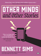 Other Minds and Other Stories by Bennett Sims
