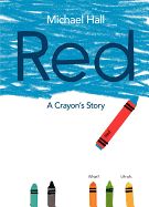 Red: A Crayon&#39;s Story by Michael Hall