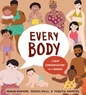 Every Body: A First Conversation about Bodies (First Conversations) by Megan Madison