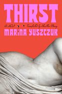 Thirst (hardcover) by Marina Yuszczuk and translated by Heather Cleary