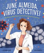 June Almeida, Virus Detective!: The Woman Who Discovered the First Human Coronavirus by Suzanne Slade, illustrated by Elisa Paganelli