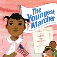 The Youngest Marcher: The Story of Audrey Faye Hendricks, a Young Civil Rights Activist by Cynthia Levinson, illustrated by Vanessa Brantley Newton