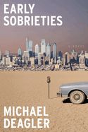 Early Sobrieties (hardcover) by Michael Deagler