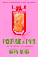 Perfume and Pain by Anna Dorn