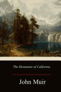 The Mountains of California by John Muir