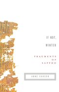 If Not, Winter By Sappho; Translated by Anne Carson