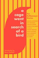 A Cage Went in Search of a Bird edited By Tommy Orange