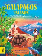 Galápagos Islands: The World&#39;s Living Laboratory by Karen Romano Young