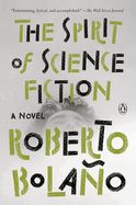 The Spirit of Science Fiction by Roberto Bolano