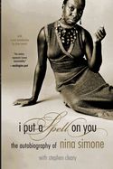 I Put a Spell on You : The Autobiography of Nina Simone by Nina Simone