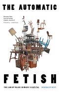The Automatic Fetish: The Law of Value in Marx&#39;s Capital by Beverly Best