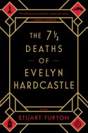 The 7 1/2 Deaths of Evelyn Hardcastle by Stuart Turton