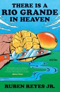 There Is a Rio Grande in Heaven (hardcover) by Ruben Reyes Jr.