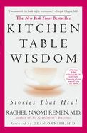 Kitchen Table Wisdom: Stories That Heal, 10th Anniversary Edition (Anniversary) (10TH ed.) By Rachel Naomi Remen,