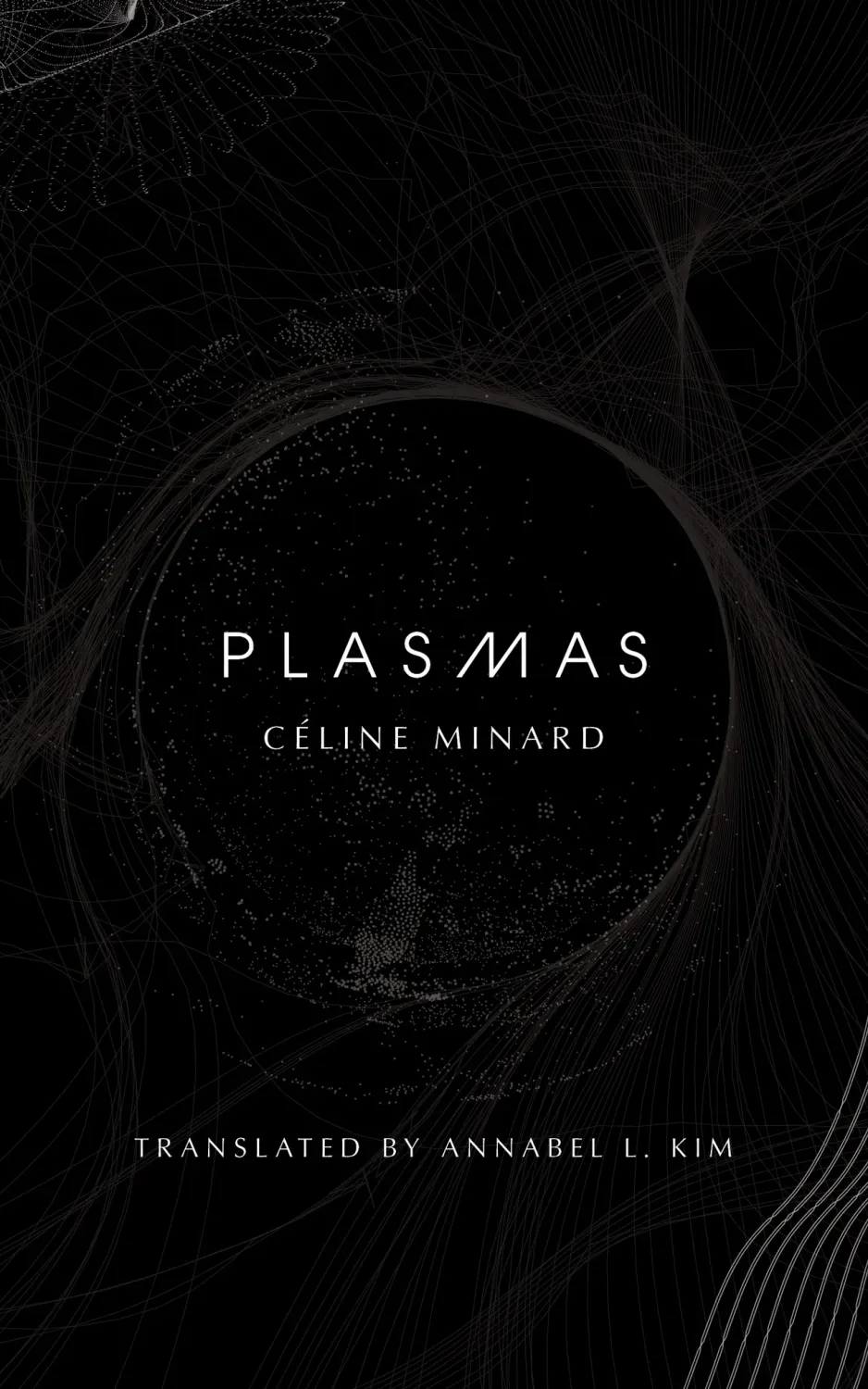 Plasmas by Céline Minard (author) and Annabel L. Kim (translator)