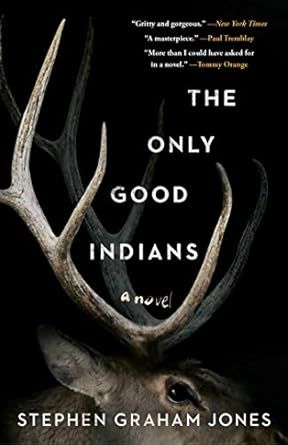 The Only Good Indians by Stephen Graham Jones
