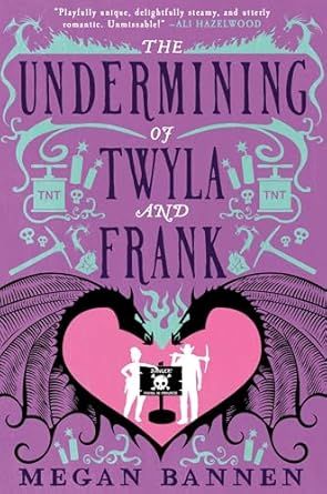 The Undermining of Twyla and Frank by Megan Bannen