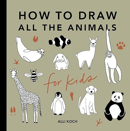 All the Animals: How to Draw Books for Kids with Dogs, Cats, Lions, Dolphins, and More by Alli Koch
