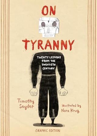 On Tyranny Graphic Edition: Twenty Lessons from the Twentieth Century by Timothy Snyder and Nora Krug