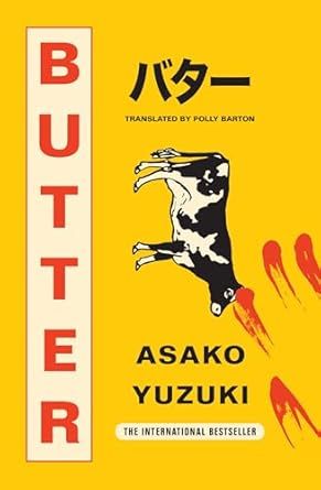 Butter : A Novel of Food and Murder by Asako Yuzuki