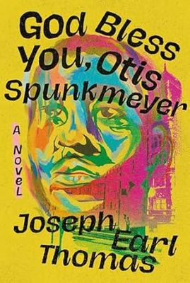 God Bless You, Otis Spunkmeyer by Joseph Earl Thomas