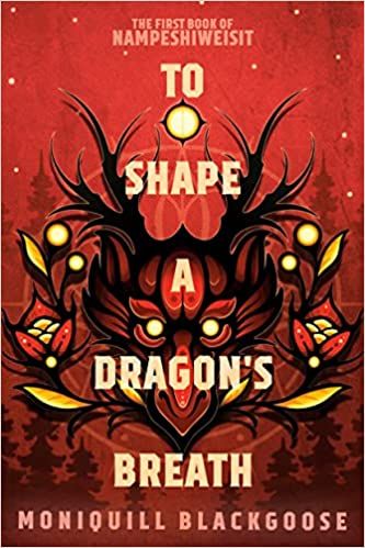 To Shape a Dragon&#39;s Breath by Monquill Blackgoose