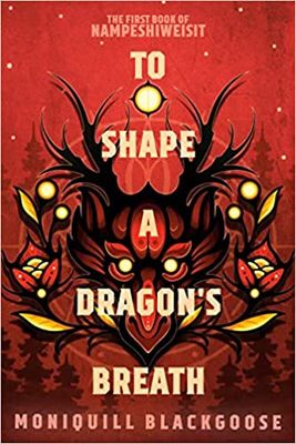 To Shape a Dragon&#39;s Breath by Monquill Blackgoose