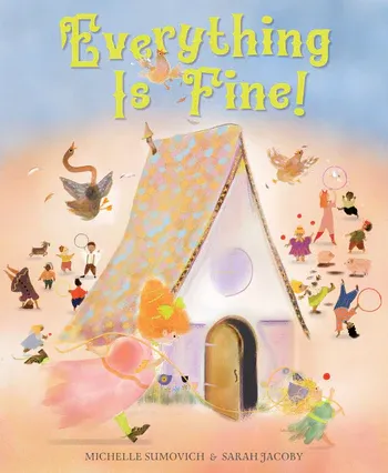 Everything Is Fine! by Michelle Sumovich and Sarah Jacoby
