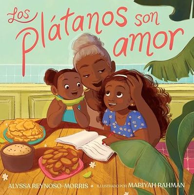Los Plátanos Son Amor (Plátanos Are Love) by Alyssa Reynoso-Morris
