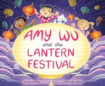 Amy Wu and the Lantern Festival by Kat Zhang