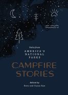 Campfire Stories: Tales from America&#39;s National Parks by Dave and Ilyssa Kyu