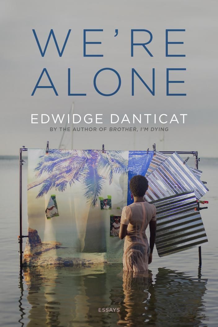 We're Alone: Essays by Edwidge Danticat