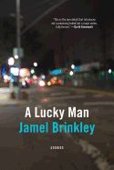 A Lucky Man: Stories by Jamel Brinkley