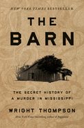 The Barn: The Secret History of a Murder in Mississippi by Thompson Wright