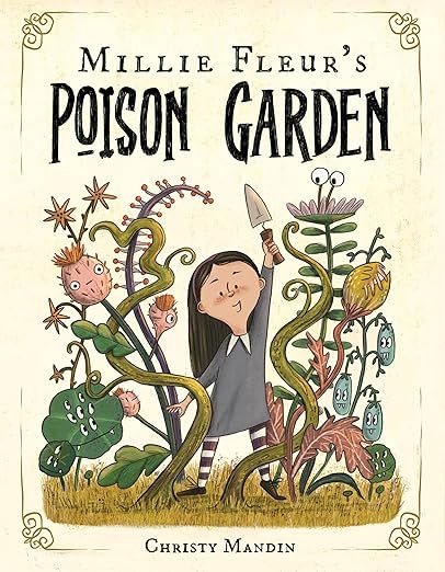 Millie Fleur's Poison Garden by Christy Mandin