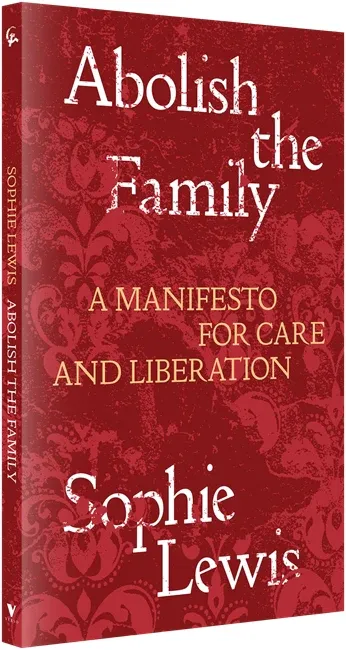 Abolish the Family by Sophie Lewis