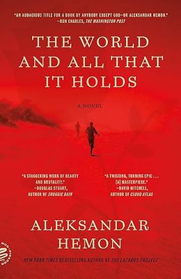 The World and All That It Holds by Aleksandar Hemon