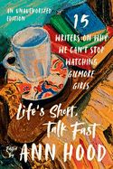 Life&#39;s Short Talk Fast edited by Ann Hood