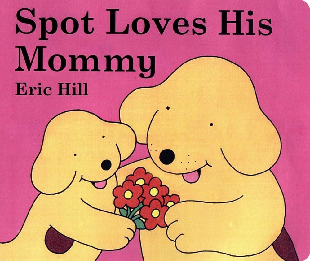 Spot Loves His Mommy (board book) by Eric Hill
