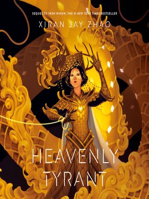 Heavenly Tyrant (Iron Widow, Book 2) by Xiran Jay Zhao